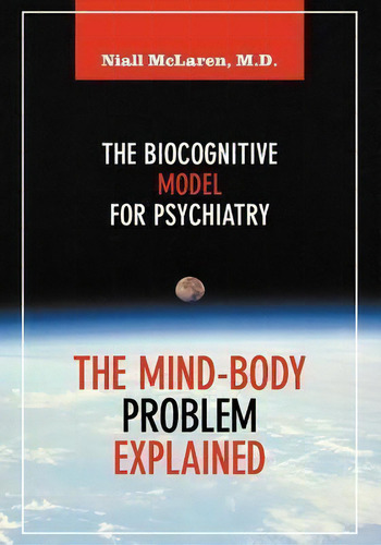 The Mind-body Problem Explained, De Niall Mclaren. Editorial Loving Healing Press, Tapa Blanda En Inglés