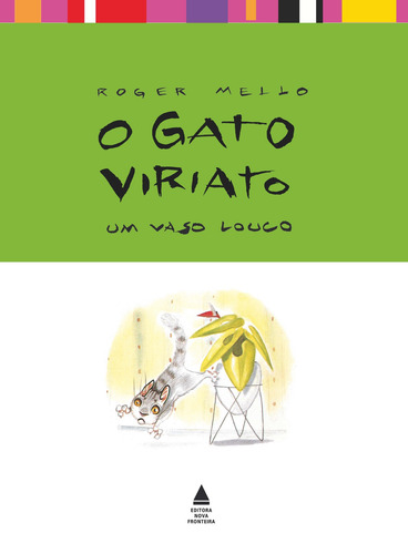 O gato Viriato: um vaso louco, de Mello, Roger. Editora Nova Fronteira Participações S/A em português, 2017