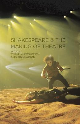 Shakespeare And The Making Of Theatre -                 ...