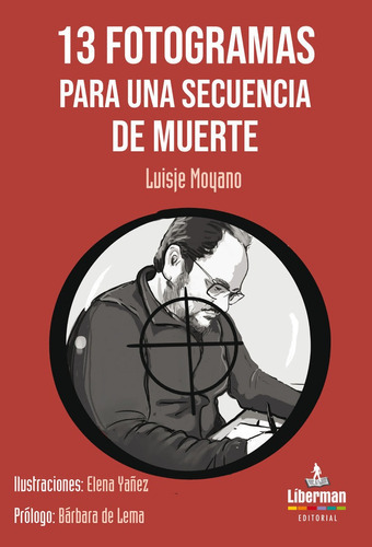 13 Fotogramas Para Una Secuencia De Muerte, De Moyano Estepa, Luis Jesús. Liberman Editorial, Tapa Blanda En Español