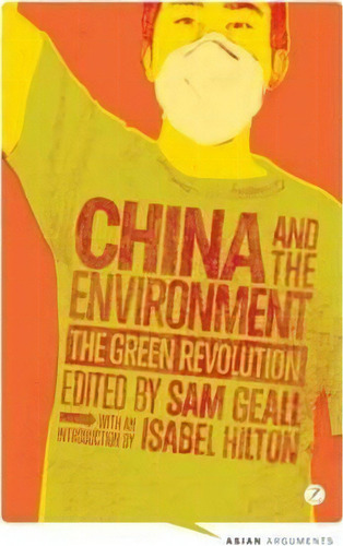 China And The Environment : The Green Revolution, De Isabel Hilton. Editorial Zed Books Ltd, Tapa Blanda En Inglés, 2013