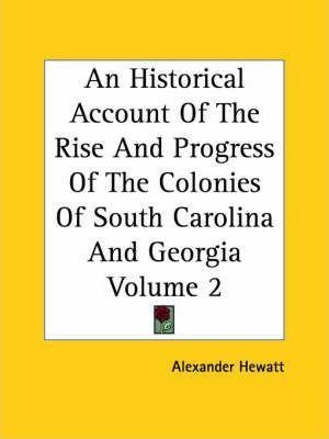 An Historical Account Of The Rise And Progress Of The Col...