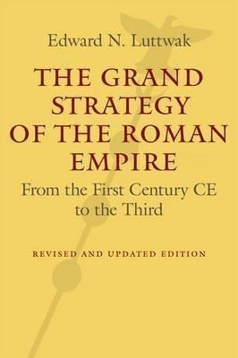 The Grand Strategy Of The Roman Empire - Edward N. Luttwa...