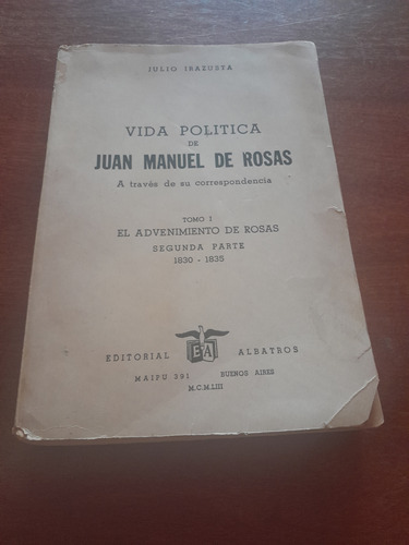 Vida Politica De Juan Manuel De Rosas Tomo 1