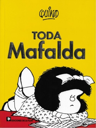 Imagen 1 de 4 de Toda Mafalda - Quino ( Incluye De La Primera A Ultima Tira)