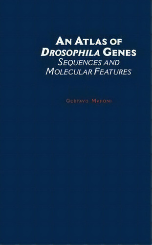 An Atlas Of Drosophila Genes, De Gustavo Maroni. Editorial Oxford University Press Inc, Tapa Dura En Inglés