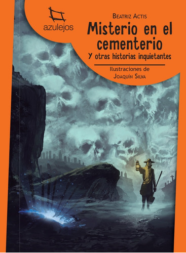 Misterio En El Cementerio Y Otras Historias Inquietantes - Azulejos Naranja, de ACTIS, BEATRIZ. Editorial Estrada, tapa blanda en español, 2018
