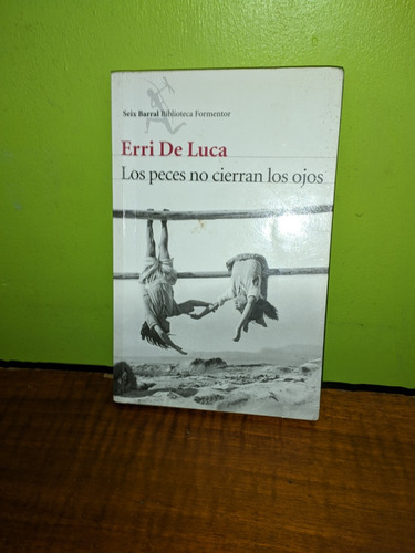 Libro, Los Peces No Cierran Los Ojos - Erri De Luca