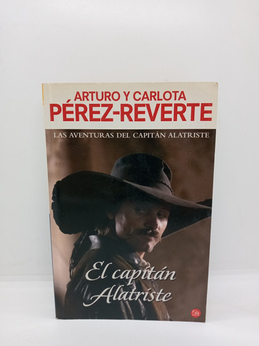 El Capitán Alatriste - Arturo Y Carlota Pérez Reverte 