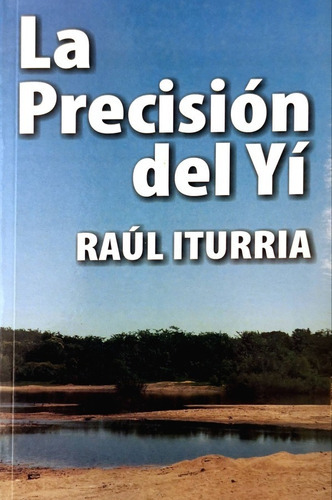 La precisión del Yí, de Raúl Iturria. Editorial LA FLAUTA MAGICA en español