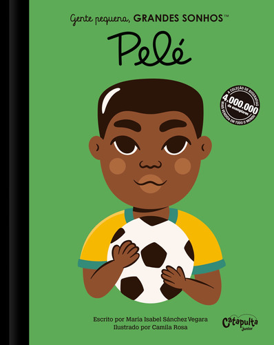 Gente pequena. Grandes sonhos. Pelé, de Vegara, M. Isabel Sánchez. Série Gente pequena, GRANDES SONHOS Editora Catapulta Editores Ltda, capa dura em português, 2021