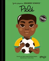 Comprar Gente pequena. Grandes sonhos. Pelé, de Vegara, M. Isabel Sánchez. Gente pequena, GRANDES SONHOS Editorial Catapulta Editores Ltda, capa dura em português, 2021