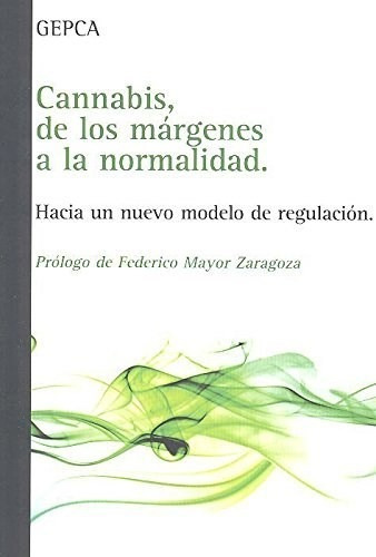 Cannabis, De Los Márgenes A La Normalidad, de Gepca. Editorial Bellaterra (W), tapa blanda en español