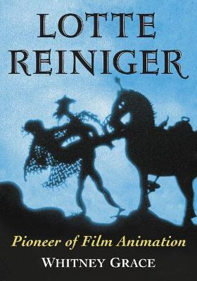 Libro Lotte Reiniger : Pioneer Of Film Animation - Grace ...