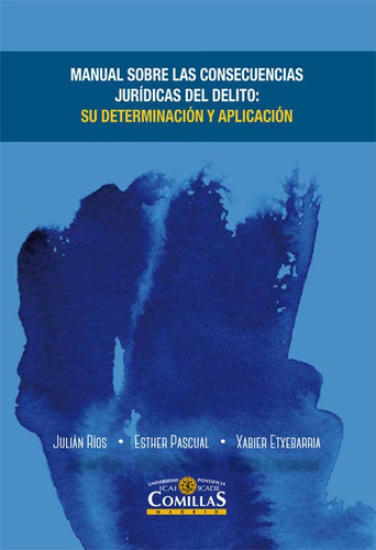 Manual sobre consecuencias jurÃÂdicas del delito, de RIOS MARTIN,JULIAN CARLOS. Editorial Universidad Pontificia Comillas (Publicaciones), tapa blanda en español