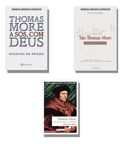 Kit - A Sós Com Deus : Escritos Da Prisão + A Vida De São Thomas More + Thomas More : Um Homem Para A Eternidade ( 3 Livros )
