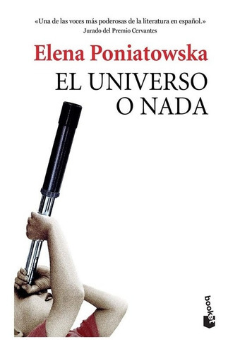 El Universo O Nada, De Elena Poniatowska. Editorial Booket, Tapa Blanda, Edición Booket En Español, 2014