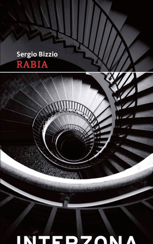 Rabia - Sergio Bizzio - Editorial Interzona - Libro Nuevo!