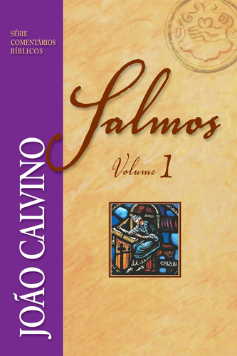 Comentário de Salmos - Vol 1 - João Calvino, de Calvino, João. Série Comentários Bíblicos Editorial Editora Fiel, capa mole em português, 2020