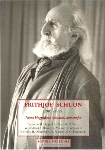 Frithjof Schuon ( 1907 - 1998 ) Notas Biograficas , Estudios , Homenajes, De Lings Martin. Editorial Olañeta, Tapa Blanda En Español, 2004