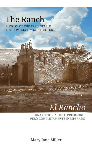The Ranch El Rancho: A Story Of The Predictable But Completely Unexpected, De Miller, Mary Jane. Editorial Lulu Pr, Tapa Blanda En Inglés