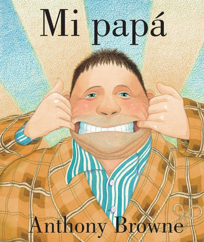 Mi Papá  - Anthony Browne - Pasta Dura - Nuevo - Original