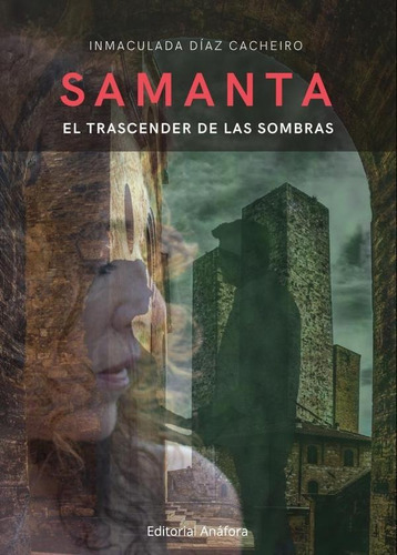 Samanta: El Trascender De Las Sombras, De Inmaculada Díaz Cacheiro. Editorial Anáfora, Tapa Blanda En Español, 2022