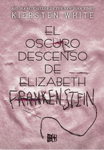 El Oscuro Descenso De Elizabeth Frankenstein - K. White