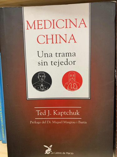 Medicina China Una Trama Sin Tejedor Ted J. Kaptchuk