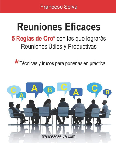 Libro: Reuniones Eficaces: 5 Reglas De Oro Con Las Que Logra