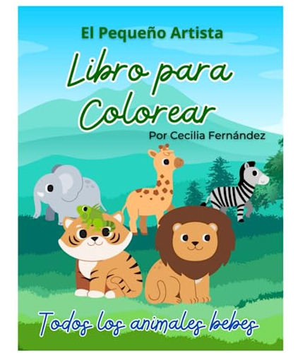 Libro Para Colorear Del Pequeño Artista: Los Animales Bebes