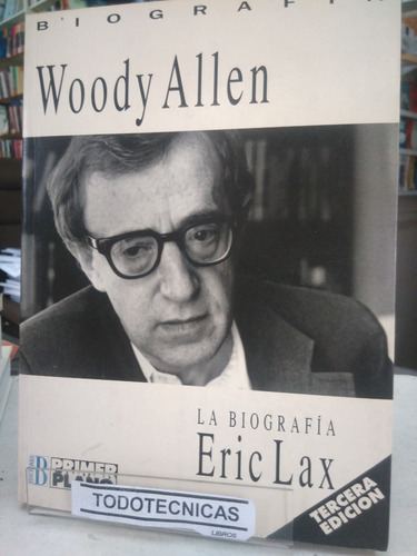 Imagen 1 de 3 de Woody Allen La Biografia - Eric Lax -excelente Estado -vv