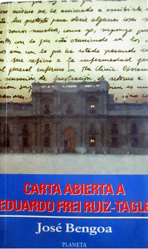 Libro Carta Abierta A Eduardo Frei Ruiz-tagle, José Bengoa