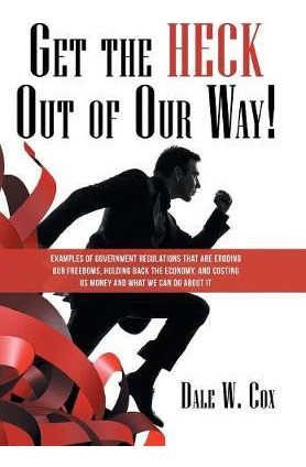 Libro Get The Heck Out Of Our Way! : Examples Of Governme...