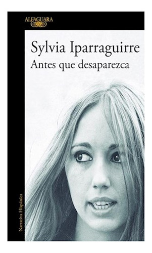 Libro Antes Que Desaparezca (coleccion Narrativa Hispanica)
