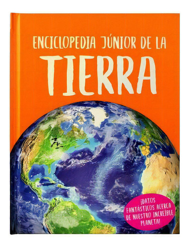 Libro Infantil: Enciclopedia Junior De La Tierra, De Claybourne, Anna. Editorial Silver Dolphin, 2023
