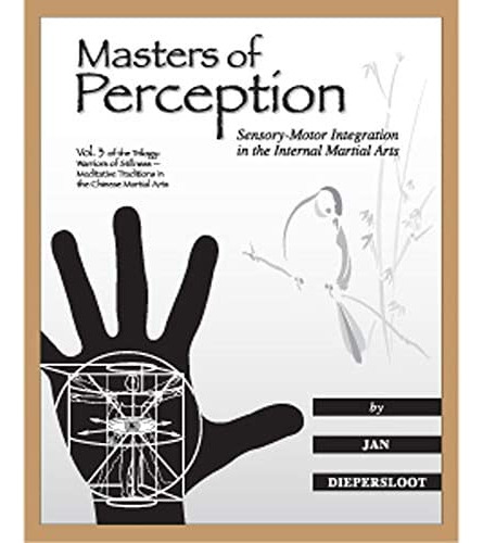 Masters Of Perception: Sensory-motor Integration In The Internal Martial Arts (warriors Of Stillness Trilogy), De Diepersloot, Jan. Editorial Qi Works, Tapa Blanda En Inglés