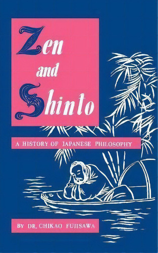 Zen And Shinto : A History Of Japanese Philosophy, De Chikao Fujisawa. Editorial Citadel Press Inc.,u.s., Tapa Blanda En Inglés