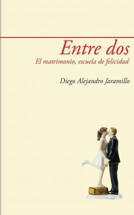 Libro Entre Dos - Diego Alejandro Jaramillo