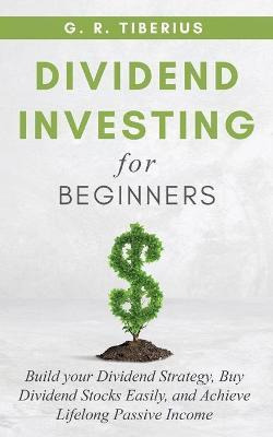 Libro Dividend Investing For Beginners : Build Your Divid...