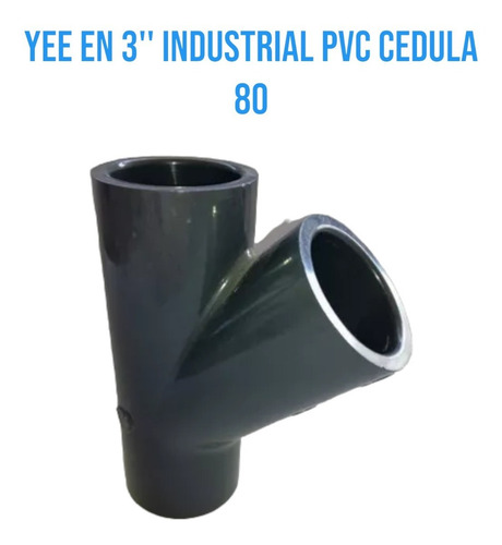 Yee En 3'' Industrial Pvc Cedula 80