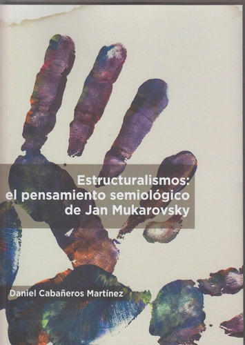 Estructuralismos: el pensamiento semiolÃÂ³gico de Jan Mukarovsky, de Cabañeros Martínez, Daniel. Editorial Publicaciones Universidad de León, tapa blanda en español