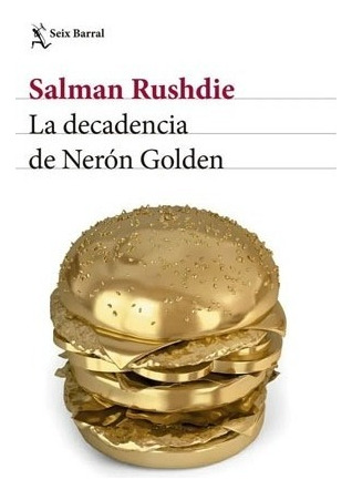 La Decadencia De Nerón Golden. Salman Rushdie · Seix Barral