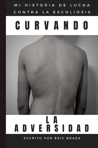 Libro: Curvando La Adversidad: La Historia De Mi Lucha Contr