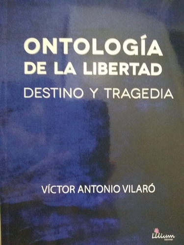 Ontología De La Libertad: Destino Y Tragedia. Novedad!!