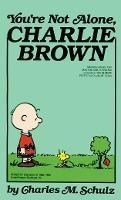 You're Not Alone, Charlie Brown - Charles M Schulz