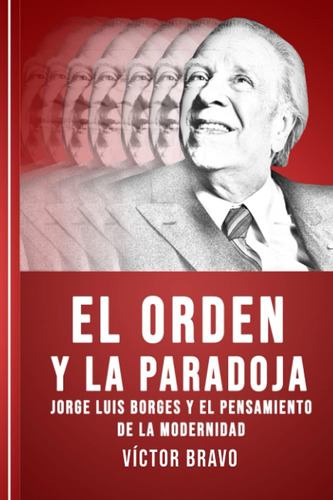 Libro: El Orden Y La Paradoja: Jorge Luis Borges Y El Pensam