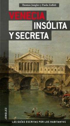 Venecia Insolita Y Secreta - Thomas Jonglez
