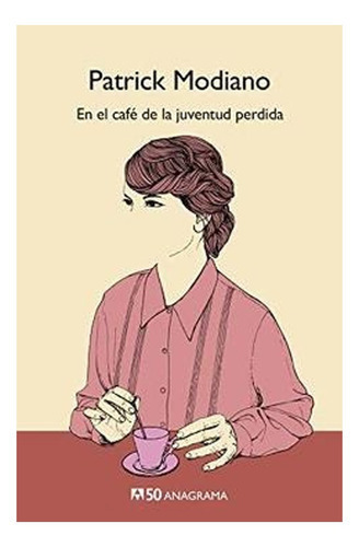 En El Café De La Juventud Perdida, De Patrick Modiano., Vol. No Aplica. Editorial Anagrama, Tapa Blanda En Español, 2019