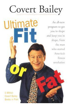 The Ultimate Fit Or Fat - Covert Bailey